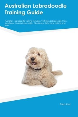 bokomslag Australian Labradoodle Training Guide Australian Labradoodle Training Includes