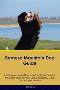 bokomslag Bernese Mountain Dog Guide Bernese Mountain Dog Guide Includes