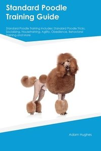 bokomslag Standard Poodle Training Guide Standard Poodle Training Includes