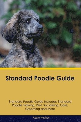 Adam Hughes - Standard Poodle Guide Standard Poodle Guide Includes, Häftad