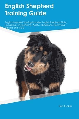 English Shepherd Training Guide English Shepherd Training Includes 1