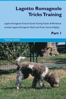 Lagotto Romagnolo Tricks Training Lagotto Romagnolo Tricks & Games Training Tracker & Workbook. Includes 1