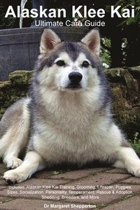 bokomslag Alaskan Klee Kai Ultimate Care Guide Includes