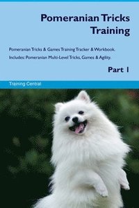 bokomslag Pomeranian Tricks Training Pomeranian Tricks & Games Training Tracker & Workbook. Includes