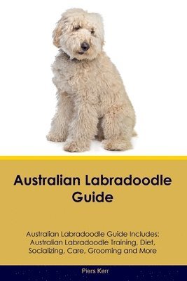 bokomslag Australian Labradoodle Guide Australian Labradoodle Guide Includes