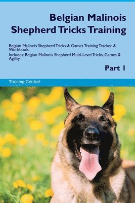 bokomslag Belgian Malinois Shepherd Tricks Training Belgian Malinois Shepherd Tricks & Games Training Tracker & Workbook. Includes