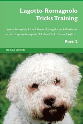 bokomslag Lagotto Romagnolo Tricks Training Lagotto Romagnolo Tricks & Games Training Tracker & Workbook. Includes