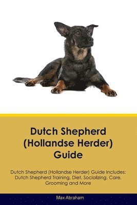 Dutch Shepherd (Hollandse Herder) Guide Dutch Shepherd Guide Includes 1