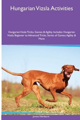 bokomslag Hungarian Vizsla Activities Hungarian Vizsla Tricks, Games & Agility. Includes