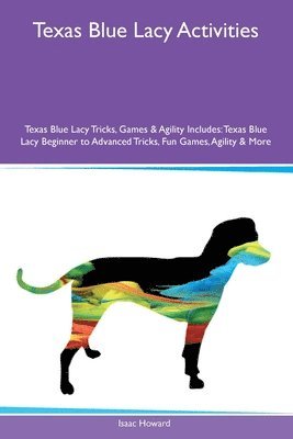 bokomslag Texas Blue Lacy Activities Texas Blue Lacy Tricks, Games & Agility Includes