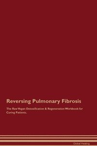 bokomslag Reversing Pulmonary Fibrosis the Raw Vegan Detoxification & Regenerati