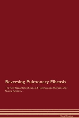 bokomslag Reversing Pulmonary Fibrosis the Raw Vegan Detoxification & Regenerati