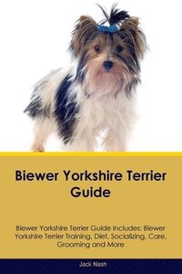 bokomslag Biewer Yorkshire Terrier Guide Biewer Yorkshire Terrier Guide Includes