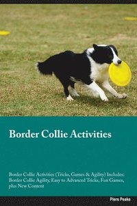 bokomslag Border Collie Activities Border Collie Activities (Tricks, Games & Agility) Includes