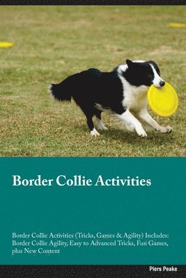 bokomslag Border Collie Activities Border Collie Activities (Tricks, Games & Agility) Includes