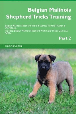 Belgian Malinois Shepherd Tricks Training Belgian Malinois Shepherd Tricks & Games Training Tracker & Workbook. Includes