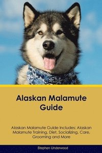 bokomslag Alaskan Malamute Guide Alaskan Malamute Guide Includes
