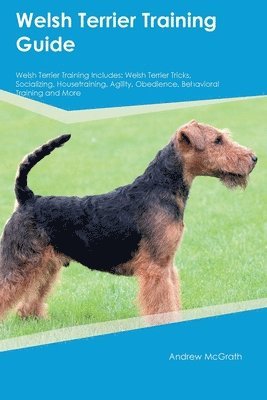 bokomslag Welsh Terrier Training Guide Welsh Terrier Training Includes