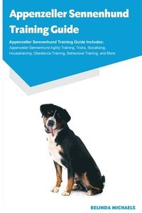 bokomslag Appenzeller Sennenhund Training Guide Appenzeller Sennenhund Training Guide Includes
