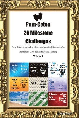 Pom-Coton 20 Milestone Challenges Pom-Coton Memorable Moments. Includes Milestones for Memories, Gifts, Socialization & Training Volume 1 1