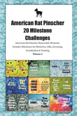 American Rat Pinscher 20 Milestone Challenges American Rat Pinscher Memorable Moments. Includes Milestones for Memories, Gifts, Grooming, Socialization & Training Volume 2 1