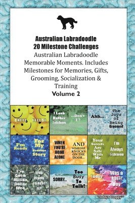 Australian Labradoodle 20 Milestone Challenges Australian Labradoodle Memorable Moments. Includes Milestones for Memories, Gifts, Grooming, Socialization & Training Volume 2 1