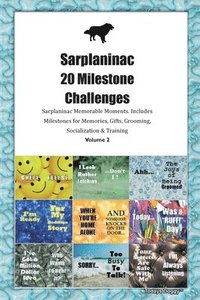 bokomslag Sarplaninac 20 Milestone Challenges Sarplaninac Memorable Moments. Includes Milestones for Memories, Gifts, Grooming, Socialization & Training Volume 2