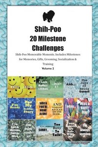 bokomslag Shih-Poo 20 Milestone Challenges Shih-Poo Memorable Moments. Includes Milestones for Memories, Gifts, Grooming, Socialization & Training Volume 2