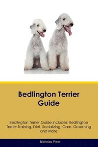 bokomslag Bedlington Terrier Guide Bedlington Terrier Guide Includes