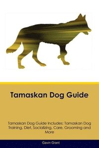 bokomslag Tamaskan Dog Guide Tamaskan Dog Guide Includes