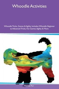 bokomslag Whoodle Activities Whoodle Tricks, Games & Agility Includes