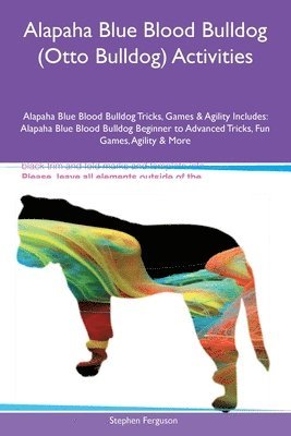 Alapaha Blue Blood Bulldog (Otto Bulldog) Activities Alapaha Blue Blood Bulldog Tricks, Games & Agility Includes 1