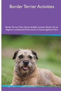 bokomslag Border Terrier Activities Border Terrier Tricks, Games & Agility. Includes