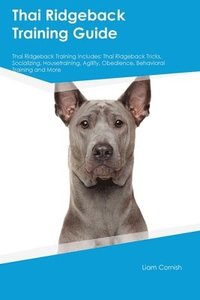 bokomslag Thai Ridgeback Training Guide Thai Ridgeback Training Includes