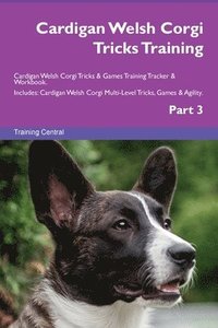 bokomslag Cardigan Welsh Corgi Tricks Training Cardigan Welsh Corgi Tricks & Games Training Tracker & Workbook. Includes