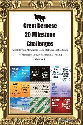 bokomslag Great Bernese 20 Milestone Challenges Great Bernese Memorable Moments. Includes Milestones for Memories, Gifts, Socialization & Training Volume 1