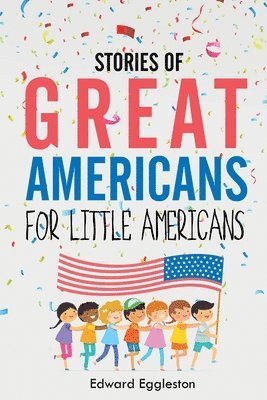 bokomslag Stories of Great Americans for Little Americans