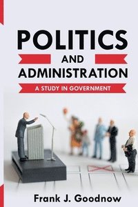 bokomslag Politics and Administration