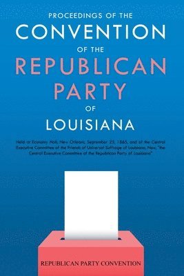 bokomslag Proceedings of the Convention of the Republican Party of Louisiana