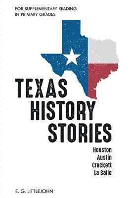 bokomslag Texas History Stories; Houston, Austin, Crockett, La Salle