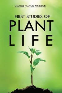 bokomslag First Studies of Plant Life