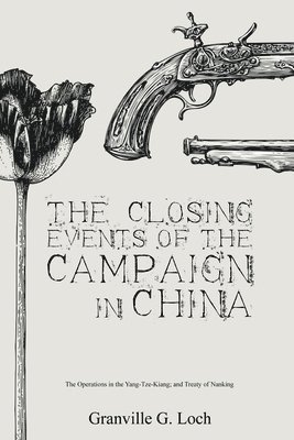 bokomslag The Closing Events of the Campaign in China