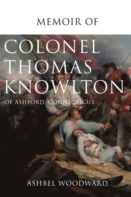 bokomslag Memoir of Col. Thomas Knowlton, of Ashford, Connecticut