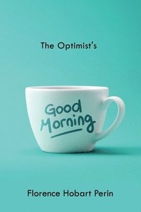 bokomslag The Optimist's Good Morning