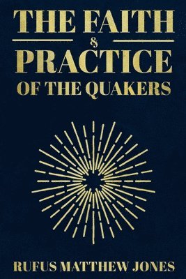 The Faith and Practice of the Quakers 1