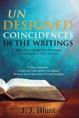 bokomslag Undesigned Coincidences in the Writings Both of the Old and New Testament, an Argument of Their Veracity