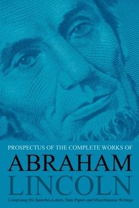 bokomslag Prospectus of the Complete Works of Abraham Lincoln