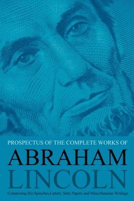 bokomslag Prospectus of the Complete Works of Abraham Lincoln