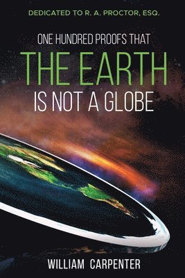 bokomslag One Hundred Proofs That the Earth Is Not a Globe