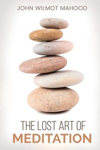 bokomslag The Lost Art of Meditation